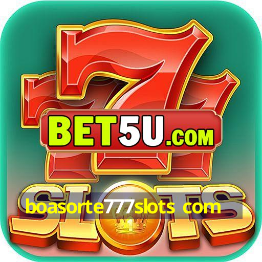 boasorte777slots com